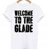 Welcome To The Glade T-Shirt