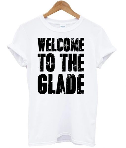 Welcome To The Glade T-Shirt