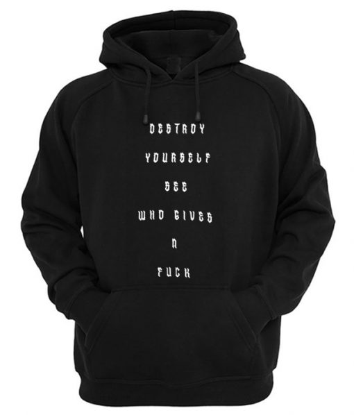 Destroy Yourself See Who Gives A Fuck Hoodie