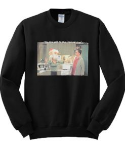 The One With All The Thanksgivings Sweatshirt