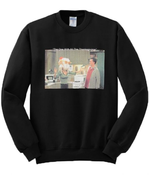 The One With All The Thanksgivings Sweatshirt