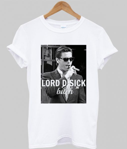 Lord Disick Bitch T-shirt