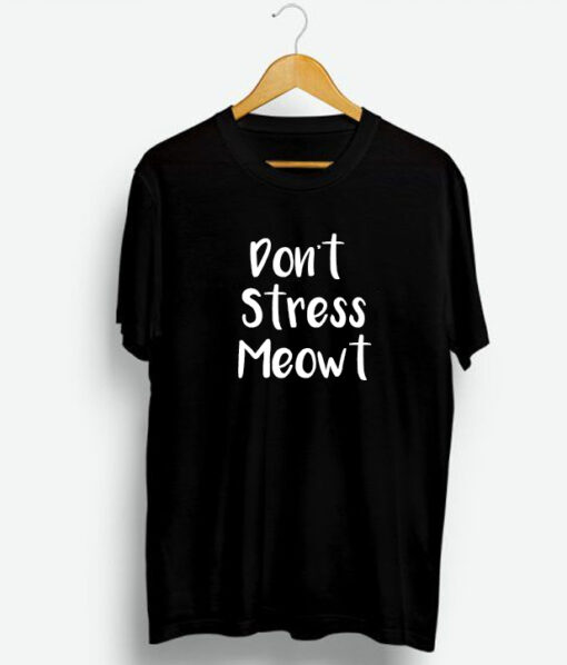 Don't Stress Meowt T-Shirt
