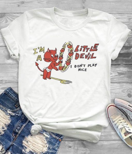 I'm A Little Devil I Don't Play Nice T-shirt