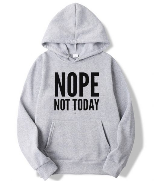 Nope Not Today Pullover Hoodie