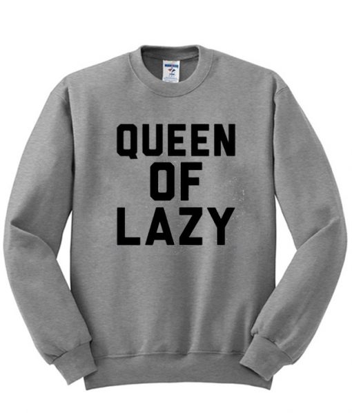 Queen Of Lazy Sweatshirt