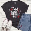 Cold Hands Warm Heart T-Shirt