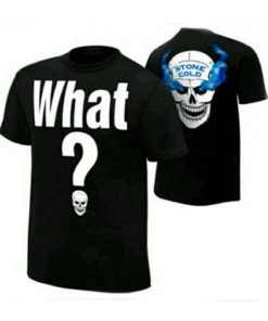 Stone Cold What T-Shirt