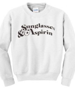 Sunglasses & Aspirin Sweatshirt