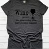 Wine The Glue Holding This Shitshow Together T-Shirt