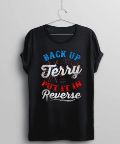 Back Up Terry Put It In Reverse T-Shirt