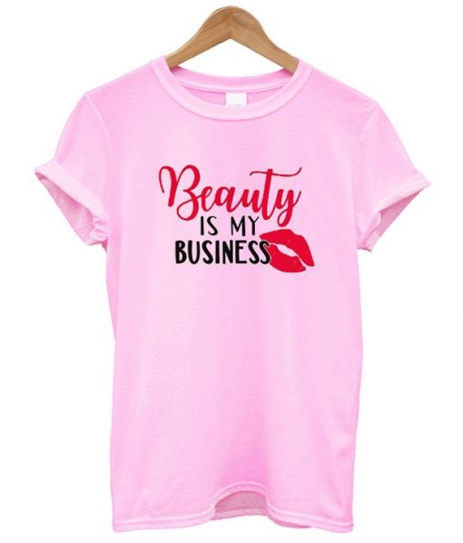 Beauty Is My Business T-Shirt