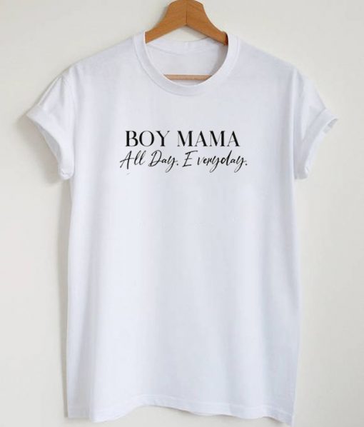 Boy Mama All Day Everyday T-Shirt