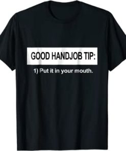 Good Handjob Tip T-Shirt