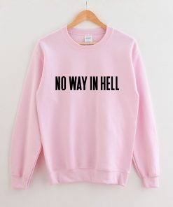 No Way In Hell Sweatshirt