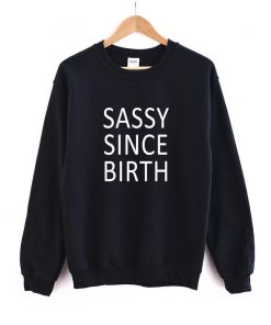 Sassy Since Birth Sweatshirt