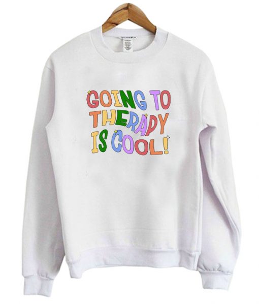 Going To Therapy Is Cool Crewneck Sweatshirt