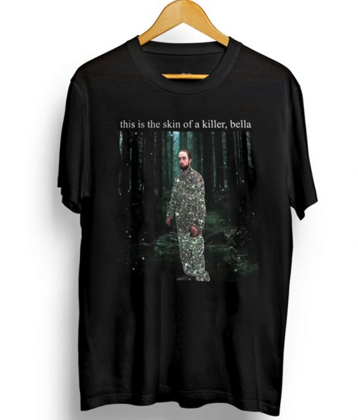 Rob Pattinson this is the skin of a killer Bella T-Shirt