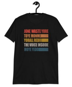 Jone wWste Yore Toye Monme Yorall Rediii T-Shirt