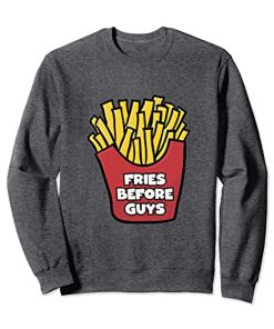 Fries Before Guys Crewneck Sweatshirt