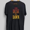 From Dusk Till Dawn Unisex T-Shirt