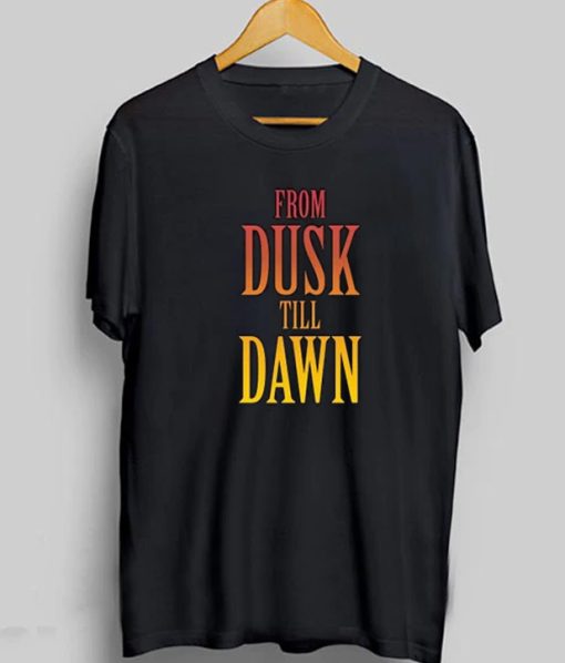 From Dusk Till Dawn Unisex T-Shirt