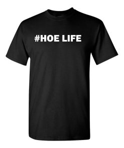 #Hoe Life T shirt