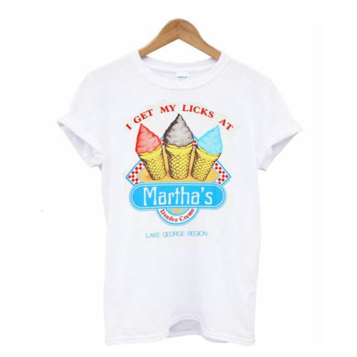 I Get My Licks At Martha’s Dandee Creme T shirt