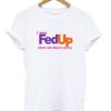 I Was Fed Up T-shirt