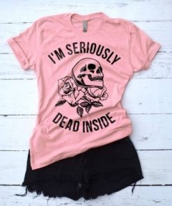 I'm Seriously Dead Inside Skull T-Shirt
