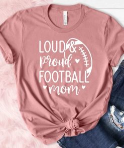 Loud Proud Football Mom T-Shirt