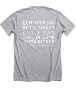 Quit Your Job Buy A Ticket Never Return T-Shirt