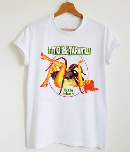 Tito & Tarantula Little Bitch T-Shirt