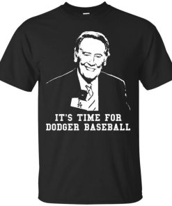It’s Time For Dodger Baseball Vin Scully T-Shirt