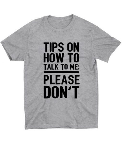 Tips On How To Talk To Me T-Shirt