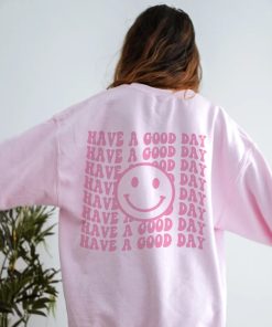 Have A Good Day Smiley Face Sweatshirt