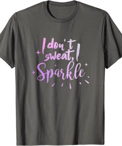 I Don't Sweat I Sparkle Graphic T-Shirt