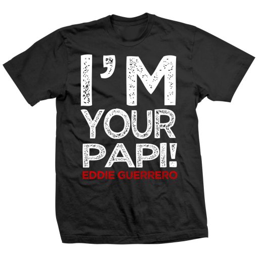 I'm Your Papi Eddie Guerrero T-Shirt