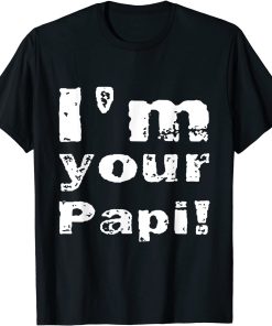 I'm Your Papi T-Shirt