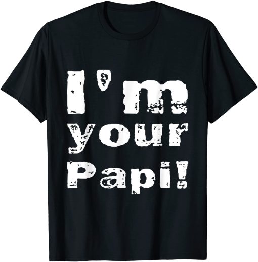 I'm Your Papi T-Shirt