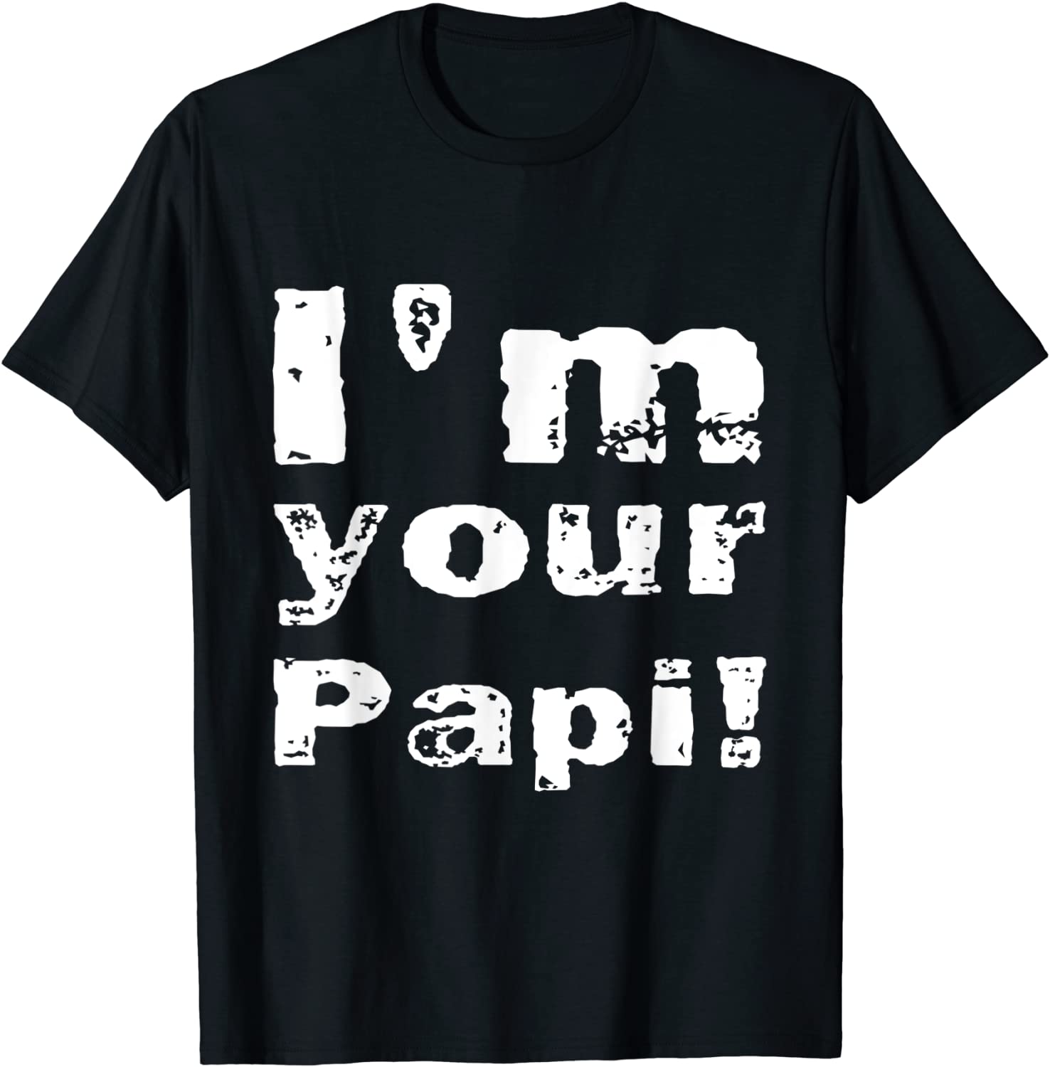 I'm Your Papi T-Shirt - teenamycs