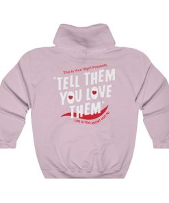 Tell Them You Love Hoodie