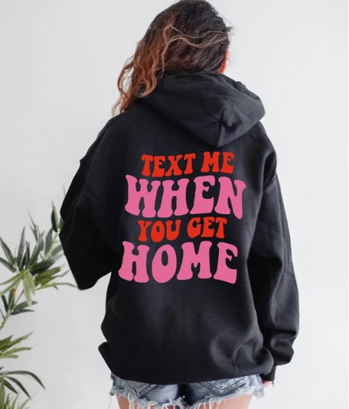 Text Me When You Get Home Tumblr Hoodie