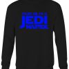 Trust Me I Am A Jedi Master Sweatshirt