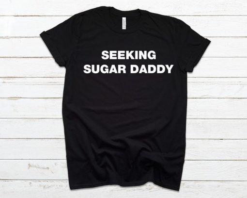 Seeking Sugar Daddy T-Shirt