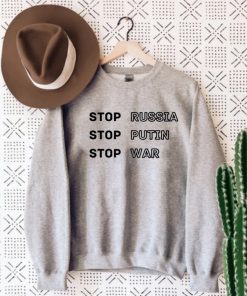 Stop Russia Stop Putin Stop War Sweatshirt