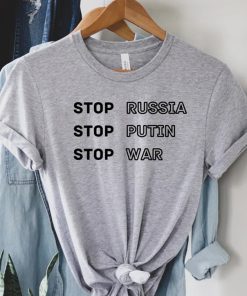 Stop Russia Stop Putin Stop War T-shirt