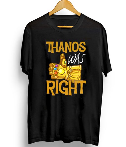 Thanos Was Right T-shirt