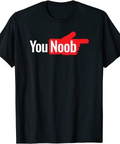 You Noob T-Shirt