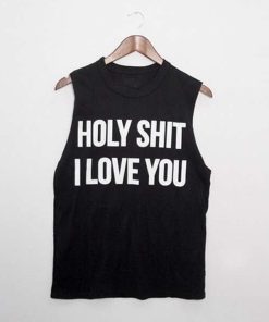 Holy Shit I Love You Tank Top